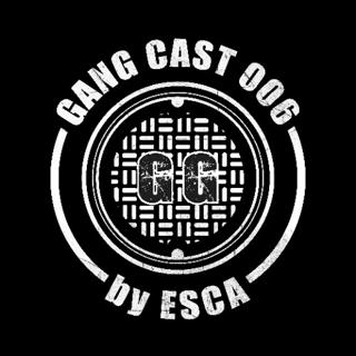 Gang Cast 006 By Esca