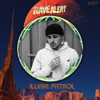 Ravecast107 - Illiam Patrol
