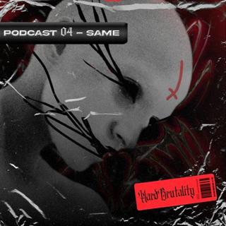 Hardbrutality Podcast #4 Same
