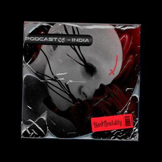 Hardbrutality Podcast #5 India