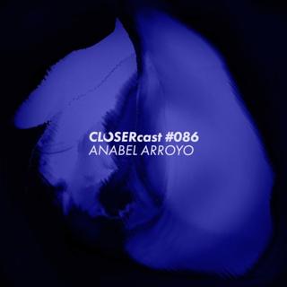 Closercast #086 - Anabel Arroyo