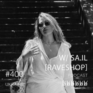 W/ Sa.Il - Podcast #400 [Rave Shop]