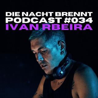#034 - Ivan Rbeira - Die Nacht Brennt Podcast