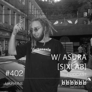 W / Asura - Podcast #402 [Sixlab]