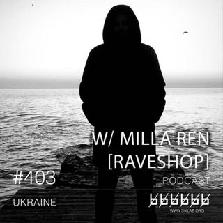 W/ Milla Ren - Podcast #403 [Raveshop]