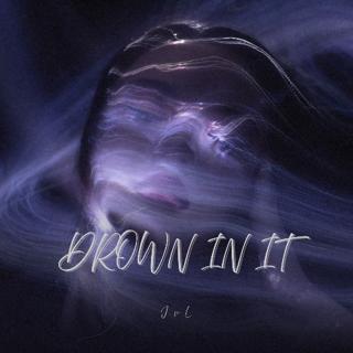 Drown In It