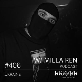 W/ Milla Ren - Podcast #406 [Sixlab]