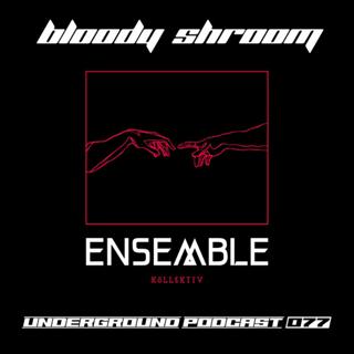 Ensemble Podcast - Underground Series 077: Bloody Shroom