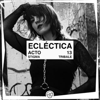 Acto 13º (Stigma Invites) · Ecléctica