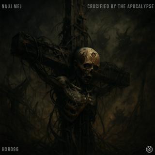 Crucified By The Apocalypse