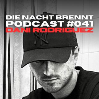 #041 - Dani Rodriguez - Die Nacht Brennt Podcast