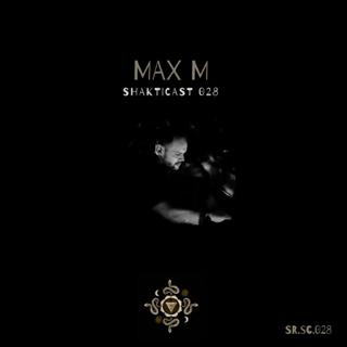 Shakticast / 028 - Max M