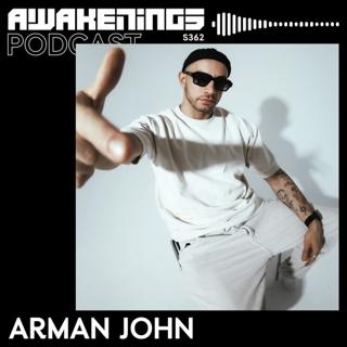 Awakenings Podcast S362 - Arman John