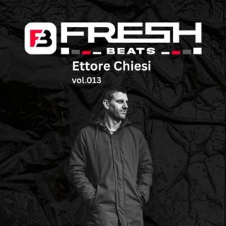 Ettore Chiesi - Fresh Beats Podcast Vol. 013