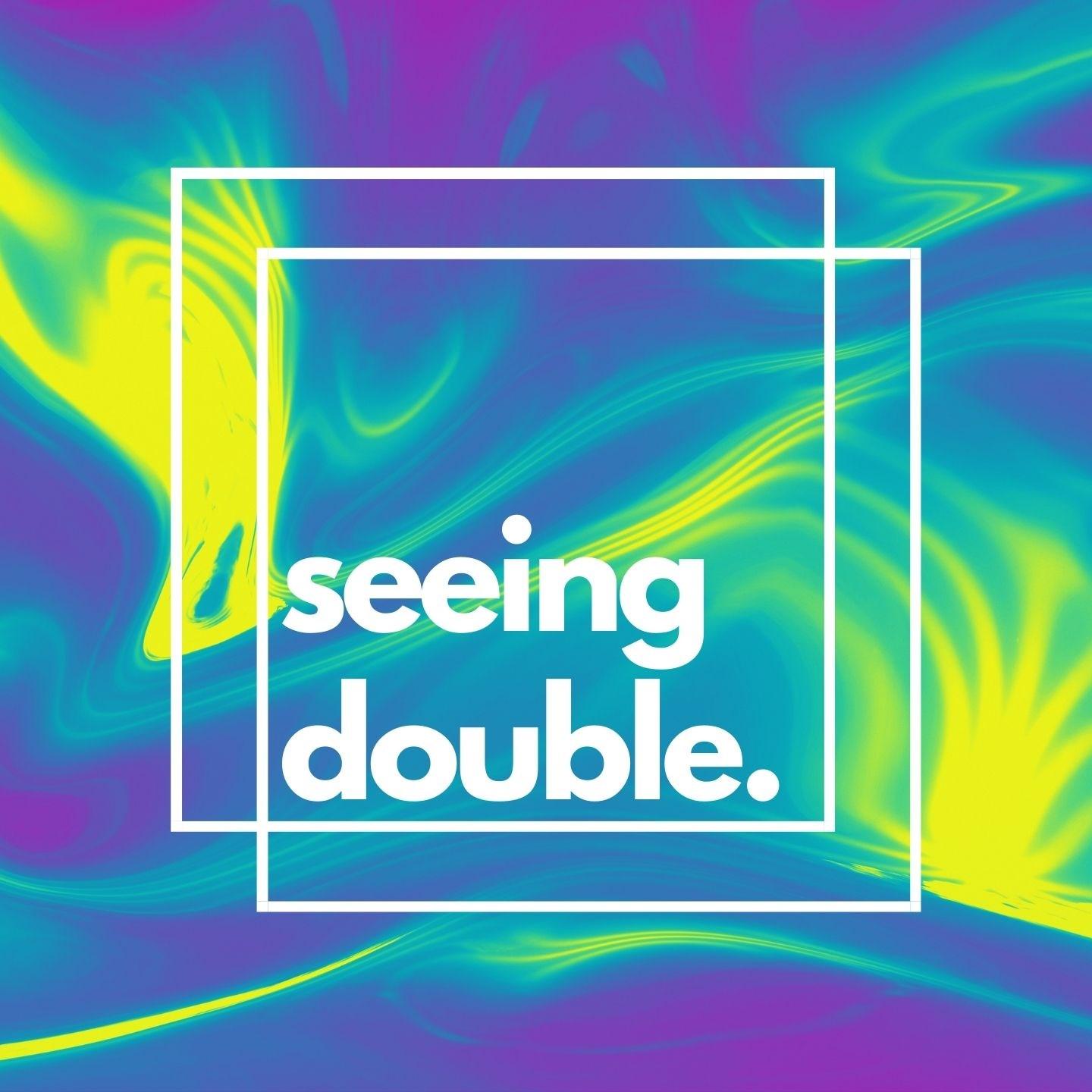 Seeing Double