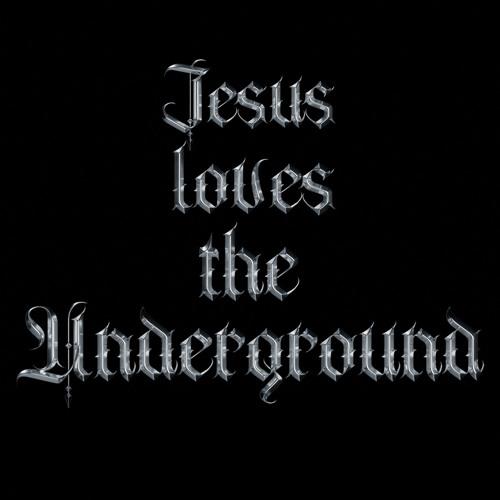 Jesus Loves The Underground