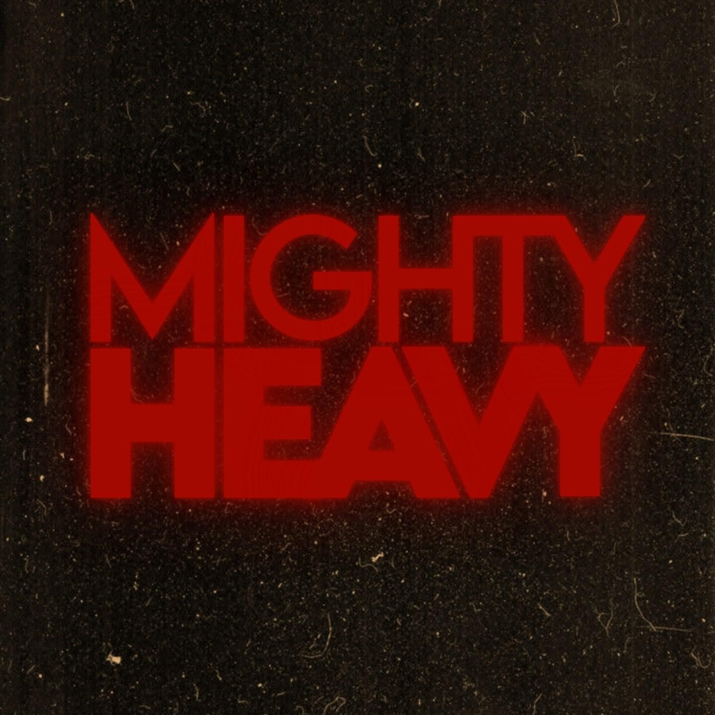 Mighty Heavy
