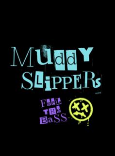 Muddy Slippers