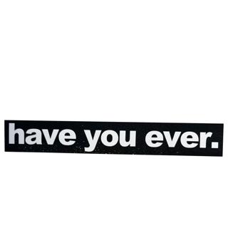 Have You Ever