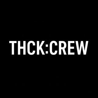 Thck:Crew