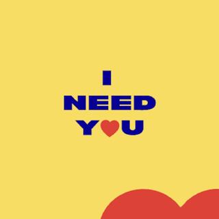 I Need You