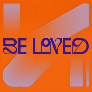 Be Loved