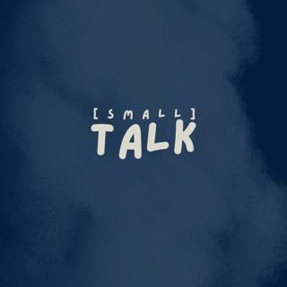 [Small] Talk