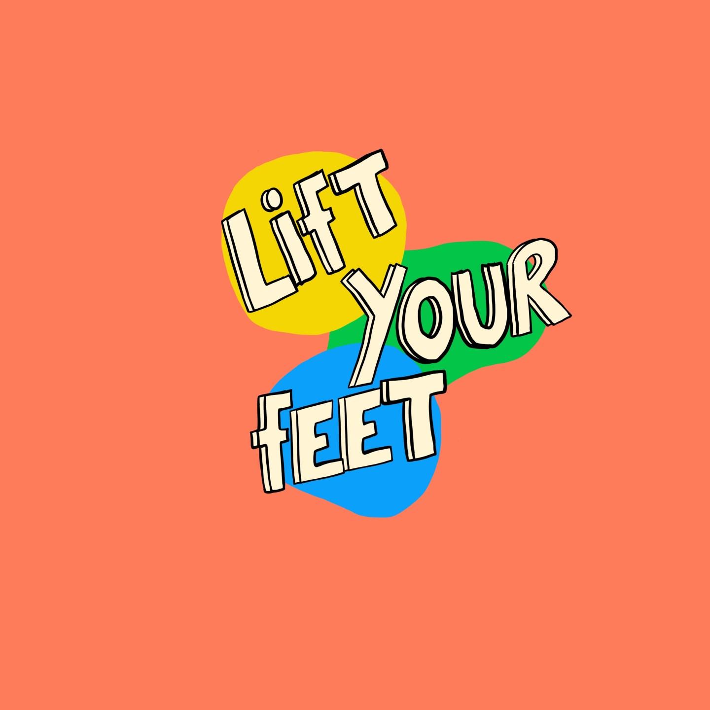 Lift Your Feet