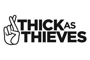 Thick As Thieves