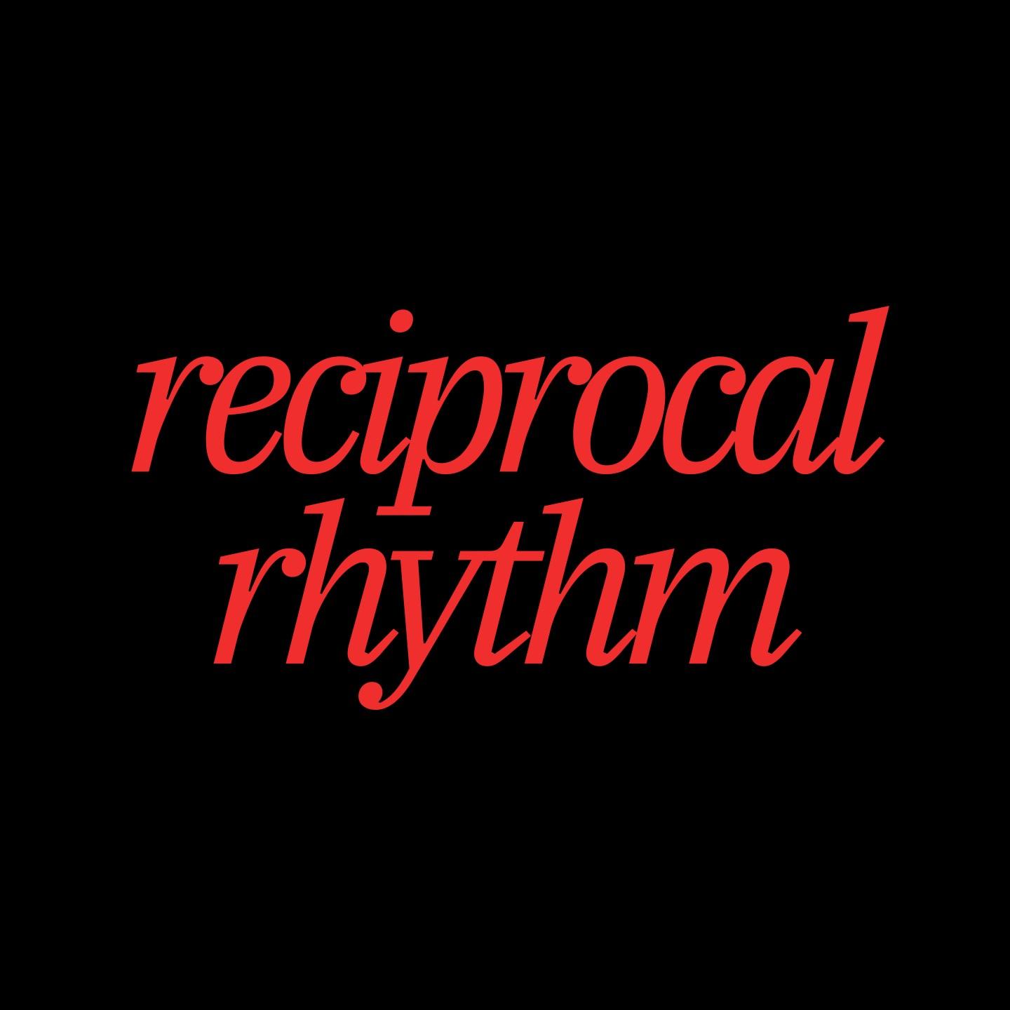 Reciprocal Rhythm