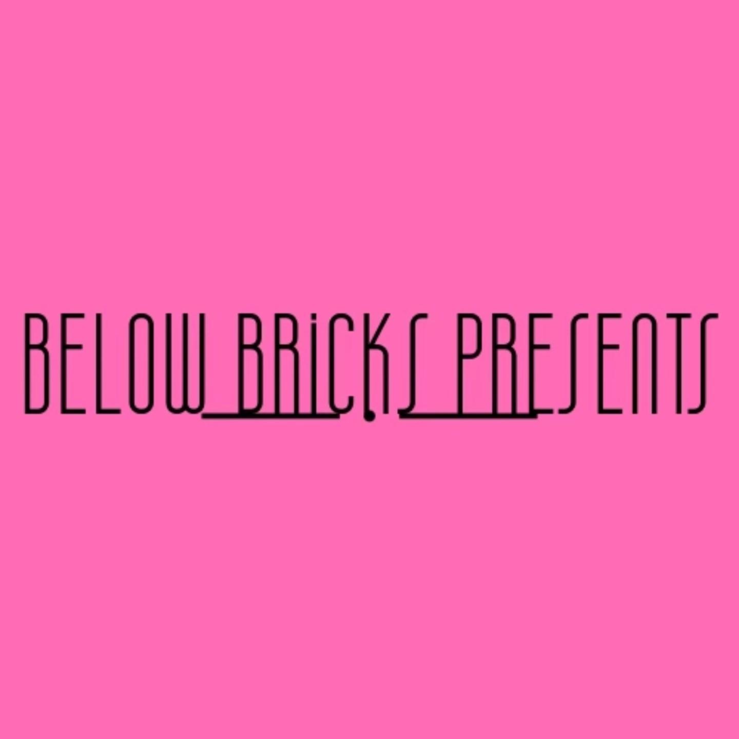 Below Bricks Presents