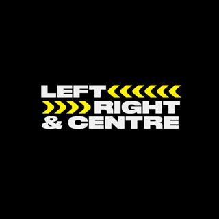 Left, Right & Centre