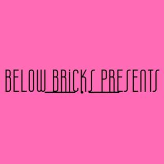 Below Bricks Presents