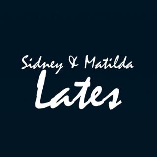 Sidney & Matilda Lates