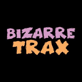 Bizarre Trax