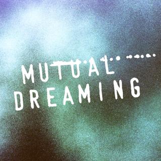 Mutual Dreaming