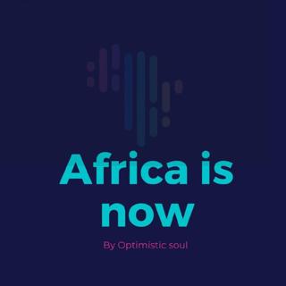 Africa Is Now